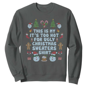 Funny Christmas Sweatshirt This Is My It's Too Hot For Ugly Christmas Sweater Shirt Knitted Xmas TS11 Dark Heather Print Your Wear