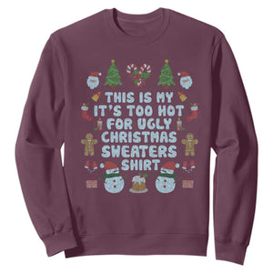 Funny Christmas Sweatshirt This Is My It's Too Hot For Ugly Christmas Sweater Shirt Knitted Xmas TS11 Maroon Print Your Wear