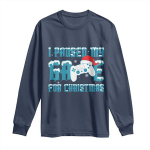 Funny Christmas Gamers Long Sleeve Shirt I Paused My Game For Christmas Snowy Santa Hat TS11 Navy Print Your Wear