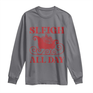 Funny Christmas Long Sleeve Shirt Sleigh All Day Xmas Santa's Sleigh TS11 Charcoal Print Your Wear