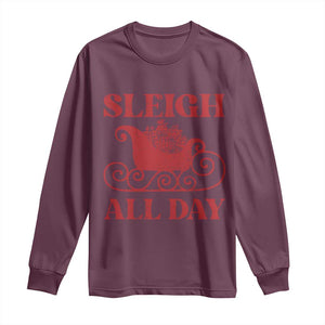 Funny Christmas Long Sleeve Shirt Sleigh All Day Xmas Santa's Sleigh TS11 Maroon Print Your Wear