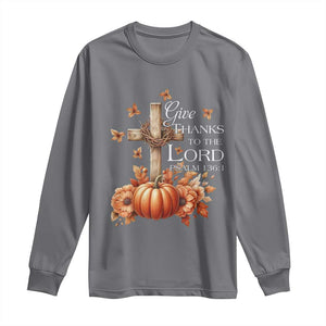 Thanksgiving Christ Long Sleeve Shirt Give Thanks To The Lord Psalm 136:1 Pumpkin Cross TS11 Charcoal Print Your Wear