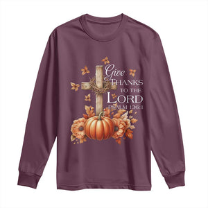 Thanksgiving Christ Long Sleeve Shirt Give Thanks To The Lord Psalm 136:1 Pumpkin Cross TS11 Maroon Print Your Wear