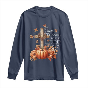 Thanksgiving Christ Long Sleeve Shirt Give Thanks To The Lord Psalm 136:1 Pumpkin Cross TS11 Navy Print Your Wear