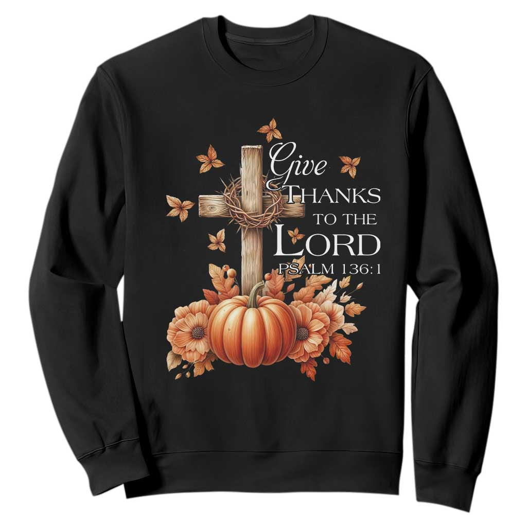 Thanksgiving Christ Sweatshirt Give Thanks To The Lord Psalm 136:1 Pumpkin Cross TS11 Black Print Your Wear