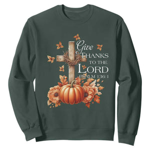 Thanksgiving Christ Sweatshirt Give Thanks To The Lord Psalm 136:1 Pumpkin Cross TS11 Dark Forest Green Print Your Wear