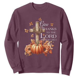 Thanksgiving Christ Sweatshirt Give Thanks To The Lord Psalm 136:1 Pumpkin Cross TS11 Maroon Print Your Wear