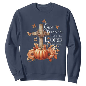 Thanksgiving Christ Sweatshirt Give Thanks To The Lord Psalm 136:1 Pumpkin Cross TS11 Navy Print Your Wear