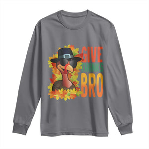 Funny Thanksgiving Turkey Long Sleeve Shirt Give Thanks Bro Fall Season TS11 Charcoal Print Your Wear