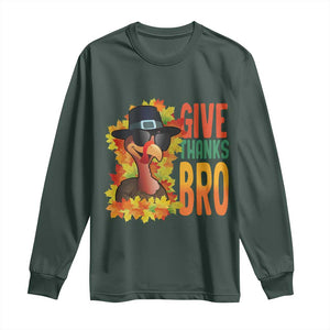 Funny Thanksgiving Turkey Long Sleeve Shirt Give Thanks Bro Fall Season TS11 Dark Forest Green Print Your Wear