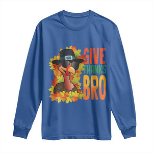 Funny Thanksgiving Turkey Long Sleeve Shirt Give Thanks Bro Fall Season TS11 Royal Blue Print Your Wear