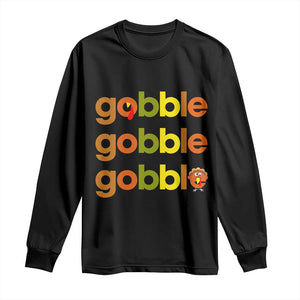 Funny Thanksgiving Turkey Gobble Long Sleeve Shirt Fall Season TS11 Black Print Your Wear