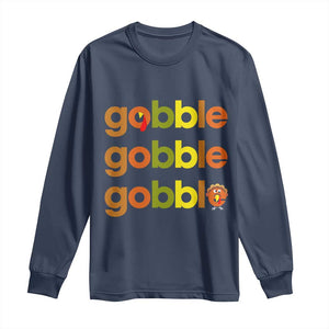 Funny Thanksgiving Turkey Gobble Long Sleeve Shirt Fall Season TS11 Navy Print Your Wear