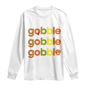 Funny Thanksgiving Turkey Gobble Long Sleeve Shirt Fall Season TS11 White Print Your Wear