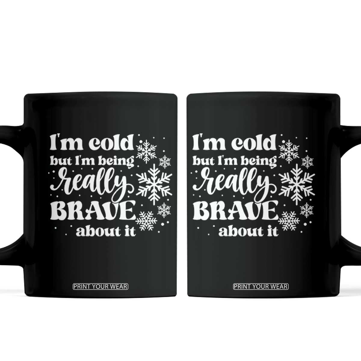 I Am Cold But I Am Being Really Brave About It Funny Winter Season Coffee Mug