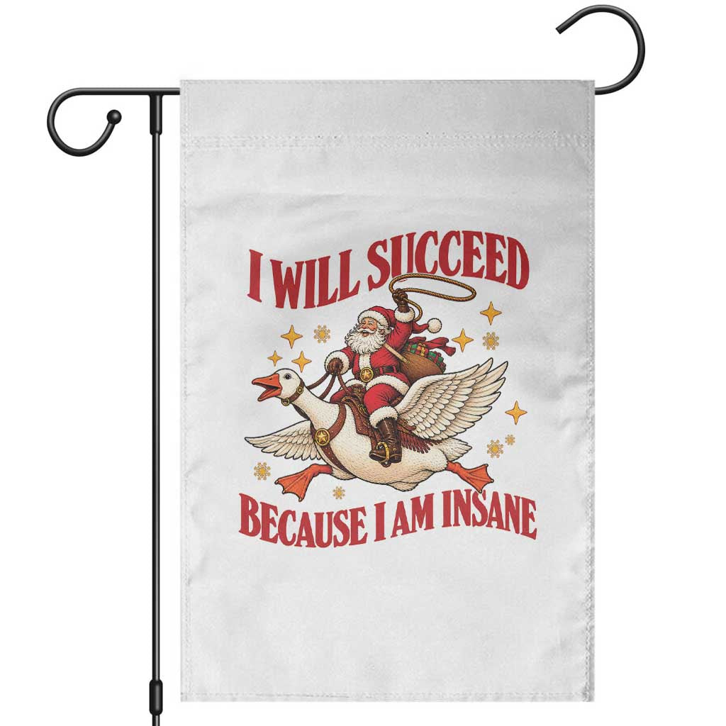 I Will Succeed Because I Am Insane Funny Christmas Garden Flag Cute Santa Riding Goose
