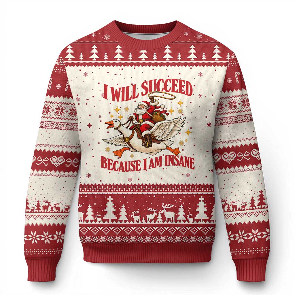 I Will Succeed Because I Am Insane Funny Xmas Ugly Christmas Sweater Cute Santa Riding Goose