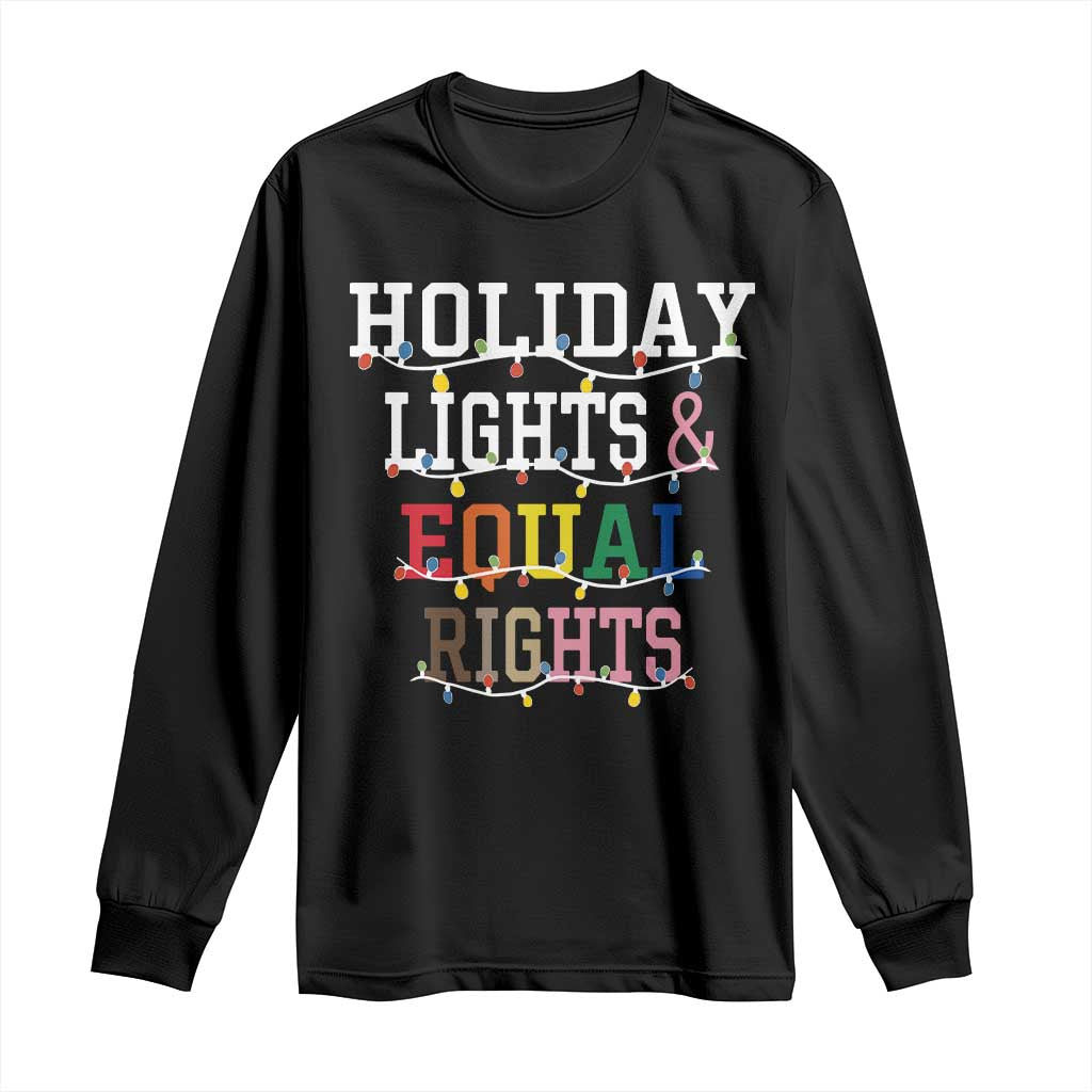 Funny Feminist LGBT Christmas Long Sleeve Shirt Holiday Lights And Equal Rights Led Lights TS11 Black Print Your Wear