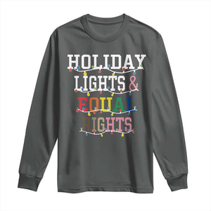 Funny Feminist LGBT Christmas Long Sleeve Shirt Holiday Lights And Equal Rights Led Lights TS11 Dark Heather Print Your Wear