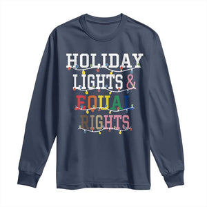 Funny Feminist LGBT Christmas Long Sleeve Shirt Holiday Lights And Equal Rights Led Lights TS11 Navy Print Your Wear