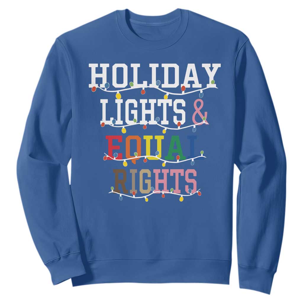 Funny Feminist LGBT Christmas Sweatshirt Holiday Lights And Equal Rights Led Lights TS11 Royal Blue Print Your Wear