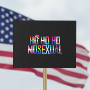 Funny LGBT Christmas Protest Sign Ho Ho Ho Mosexual LGBT Flag TS11 Horizontal 18" × 24" Black Print Your Wear