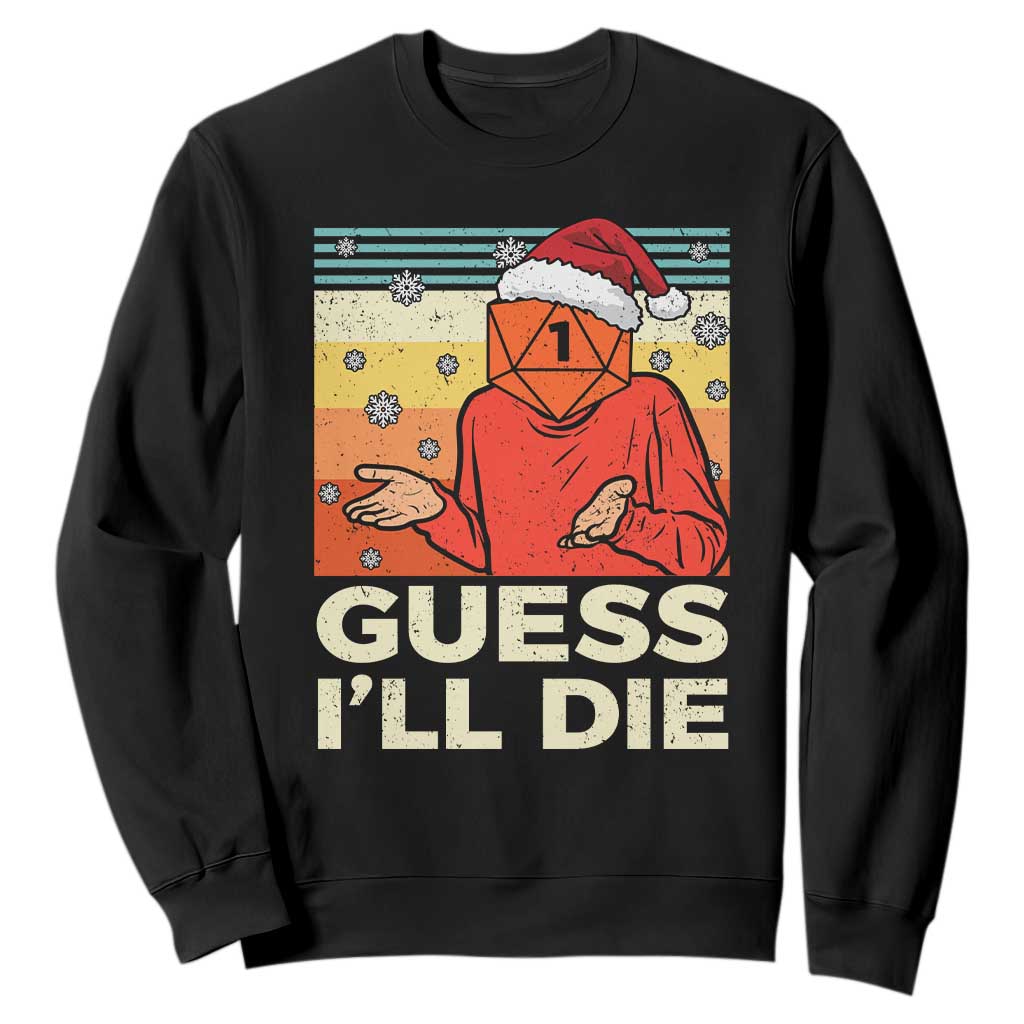 Funny Christmas Rpg Gamer Sweatshirt Guess l Will Die Retro Dice Santa Hat TS11 Black Print Your Wear
