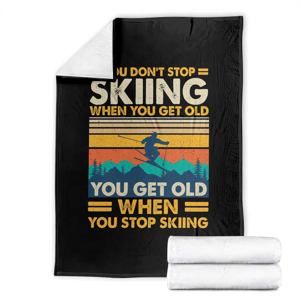 Funny You Dont Stop Skiing When You Get Old You Get Old When You Stop Skiing Throw Blanket TS11 Black Print Your Wear