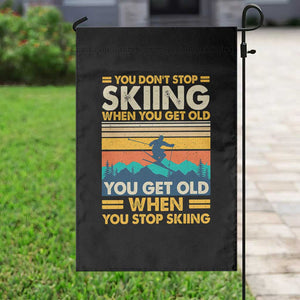 Funny You Dont Stop Skiing When You Get Old You Get Old When You Stop Skiing Garden Flag TS11 Print Your Wear