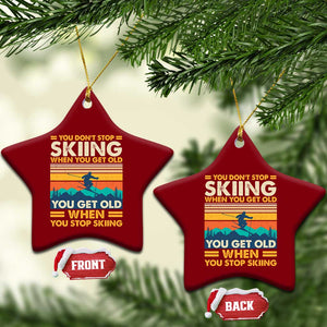 Funny You Dont Stop Skiing When You Get Old You Get Old When You Stop Skiing Ceramic Ornament TS11 Print Your Wear