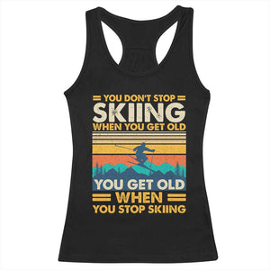 Funny You Dont Stop Skiing When You Get Old You Get Old When You Stop Skiing Racerback Tank Top TS11 Black Print Your Wear