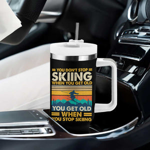 Funny You Dont Stop Skiing When You Get Old You Get Old When You Stop Skiing Tumbler With Handle TS11 Print Your Wear