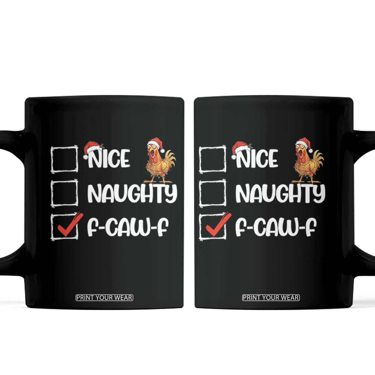Funny F Caw F Chicken Christmas Coffee Mug Nice Naughty Cartoon Rooster Poultry Animal TS11 Black Print Your Wear