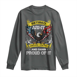 Retired Army Been There Done That And Damn Proud Of It Long Sleeve Shirt Veteran Bald Eagle American Flag TS11 Dark Heather Print Your Wear