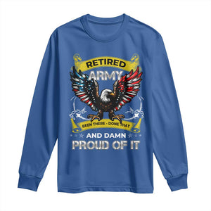 Retired Army Been There Done That And Damn Proud Of It Long Sleeve Shirt Veteran Bald Eagle American Flag TS11 Royal Blue Print Your Wear