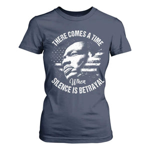 MLK Day There Comes A Time When Silence Is Betrayal T Shirt For Women Martin Luther King Vintage American Flag Black History Month TS11 Navy Print Your Wear