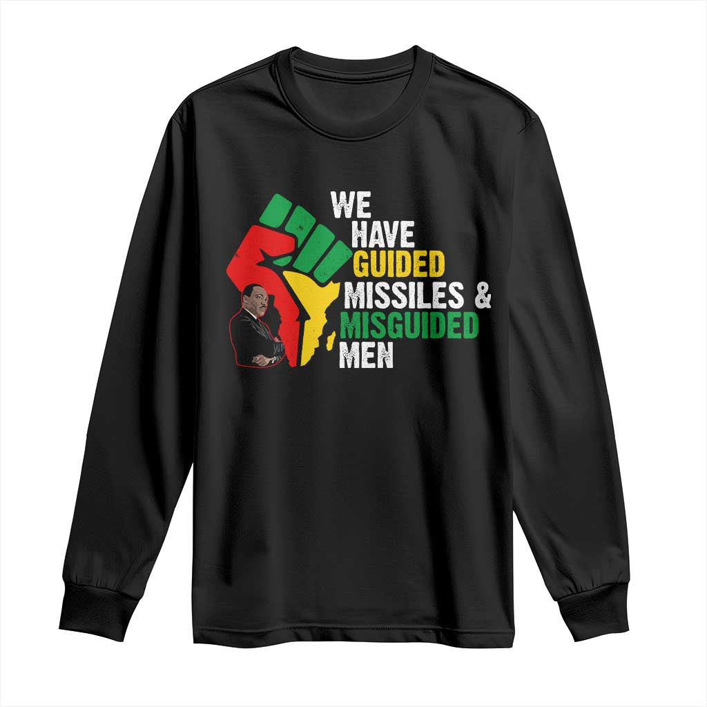 MLK Quotes We Have Guided Missiles And Misguided Men Long Sleeve Shirt Dr Martin Luther King Jr TS11 Black Print Your Wear