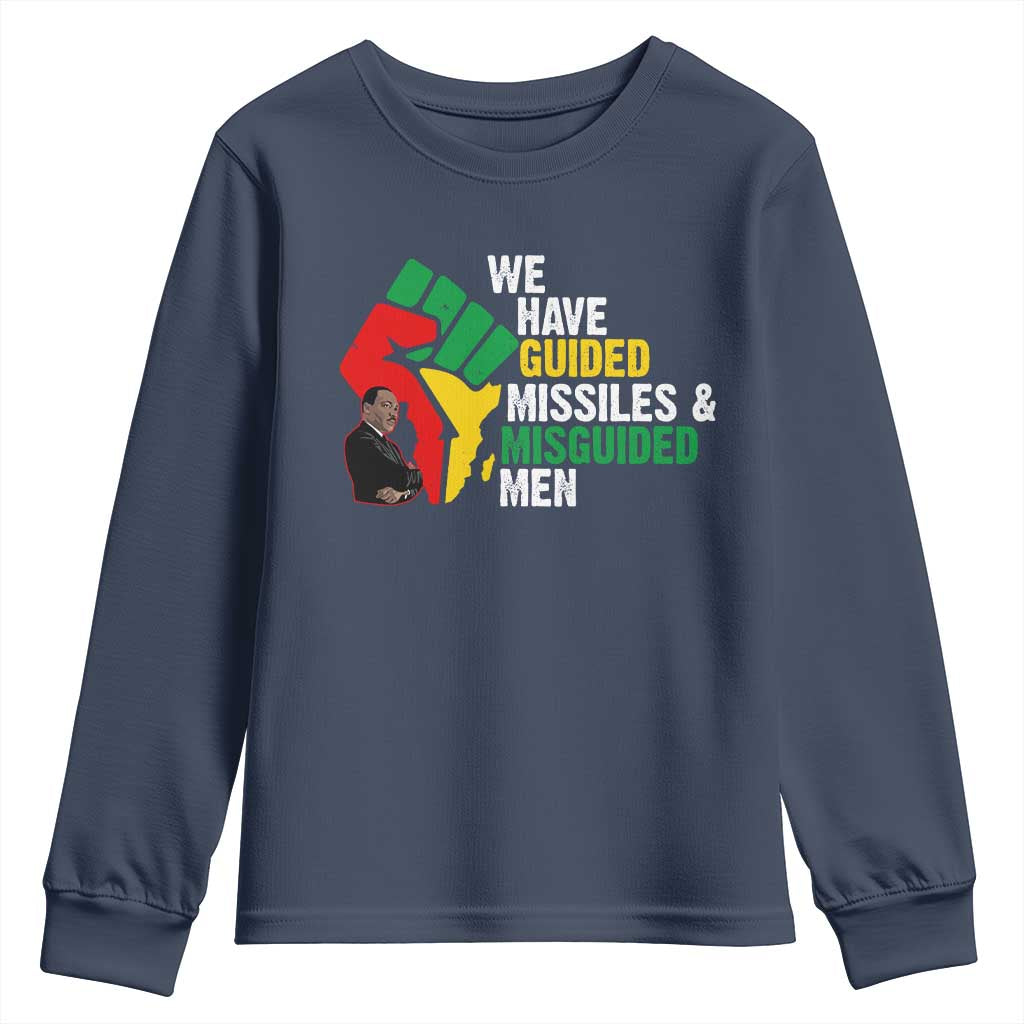 MLK Quotes We Have Guided Missiles And Misguided Men Youth Sweatshirt Dr Martin Luther King Jr TS11 Navy Print Your Wear