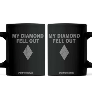 Funny Skiing Snowboarding Coffee Mug My Diamond Fell Out Ski Puns Double Black Diamond TS11 Black Print Your Wear