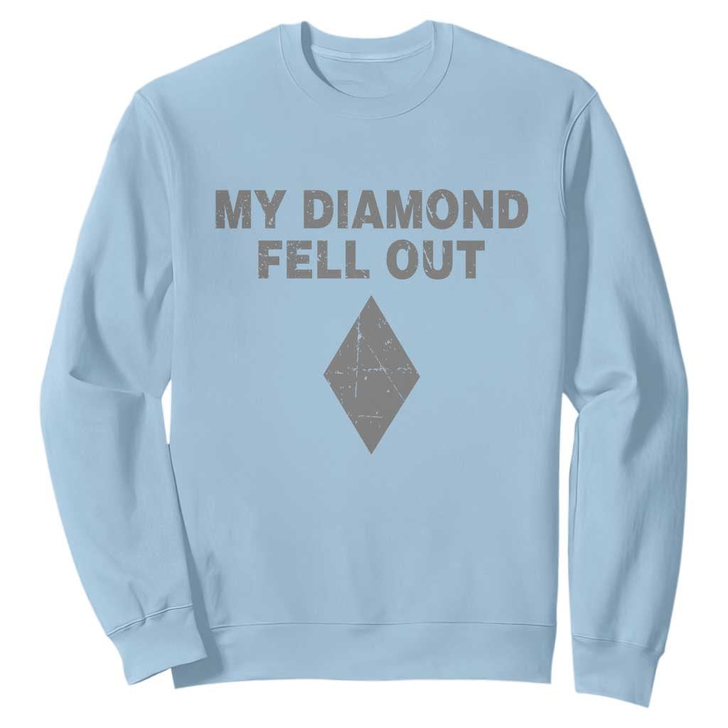 Funny Skiing Snowboarding Sweatshirt My Diamond Fell Out Ski Puns Double Black Diamond TS11 Light Blue Print Your Wear