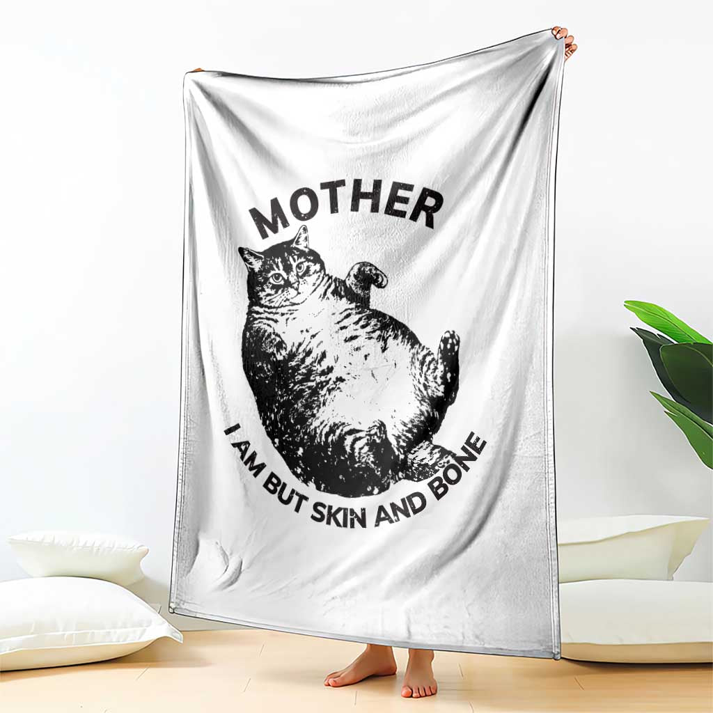 Funny Cat Mother I Am But Skin And Bone Throw Blanket - Cat Mom Humor Cozy Gift TS11 Print Your Wear