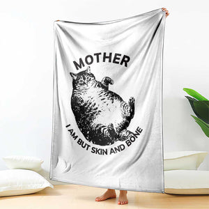 Funny Cat Mother I Am But Skin And Bone Throw Blanket - Cat Mom Humor Cozy Gift TS11 Print Your Wear