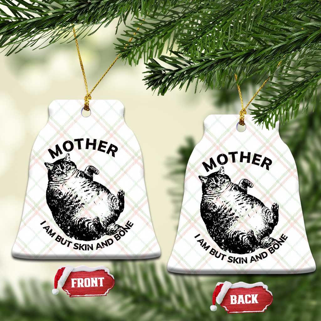 Funny Cat Mother I Am But Skin And Bone Ceramic Ornament TS11 Print Your Wear