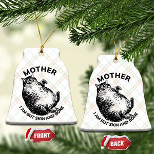 Funny Cat Mother I Am But Skin And Bone Ceramic Ornament TS11 Print Your Wear