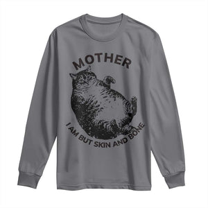 Funny Cat Mother I Am But Skin And Bone Long Sleeve Shirt TS11 Charcoal Print Your Wear