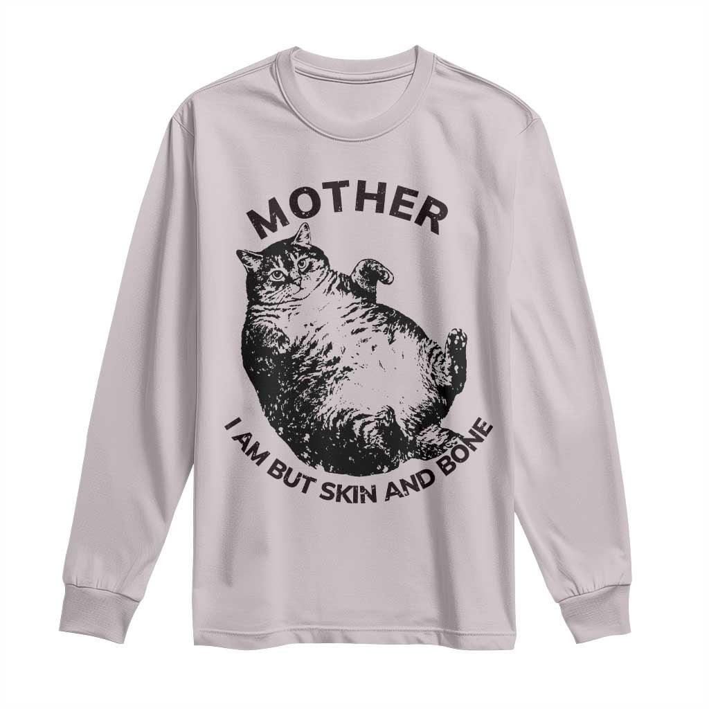 Funny Cat Mother I Am But Skin And Bone Long Sleeve Shirt TS11 Ice Gray Print Your Wear