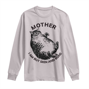 Funny Cat Mother I Am But Skin And Bone Long Sleeve Shirt TS11 Ice Gray Print Your Wear