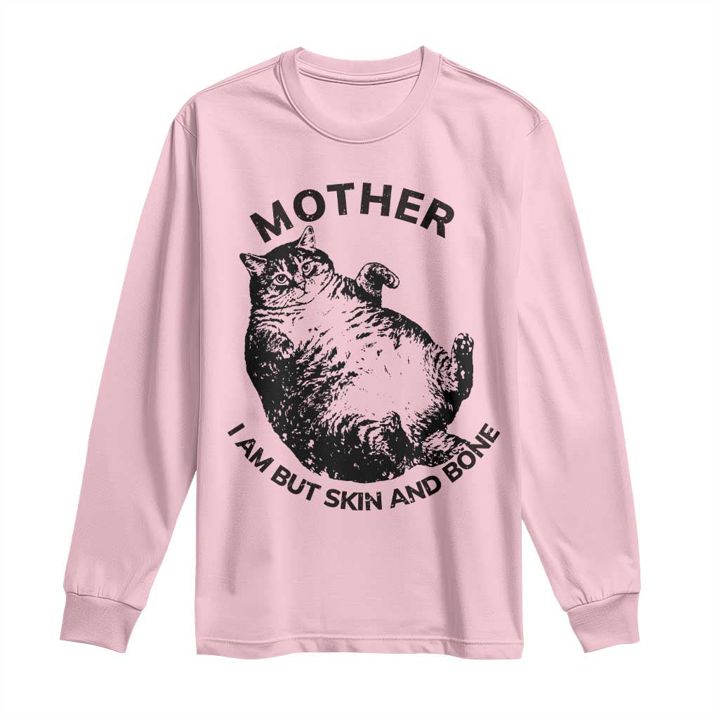 Funny Cat Mother I Am But Skin And Bone Long Sleeve Shirt TS11 Light Pink Print Your Wear