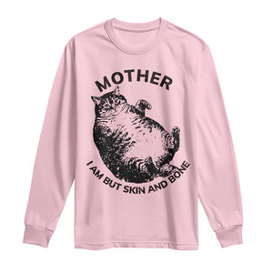 Funny Cat Mother I Am But Skin And Bone Long Sleeve Shirt TS11 Light Pink Print Your Wear