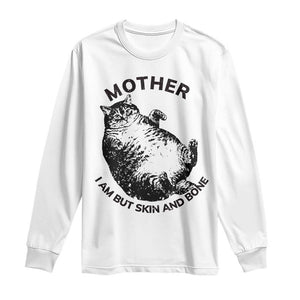 Funny Cat Mother I Am But Skin And Bone Long Sleeve Shirt TS11 White Print Your Wear